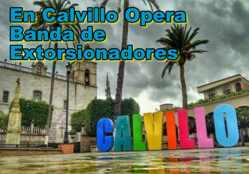 En Calvillo Opera Banda de Extorsionadores