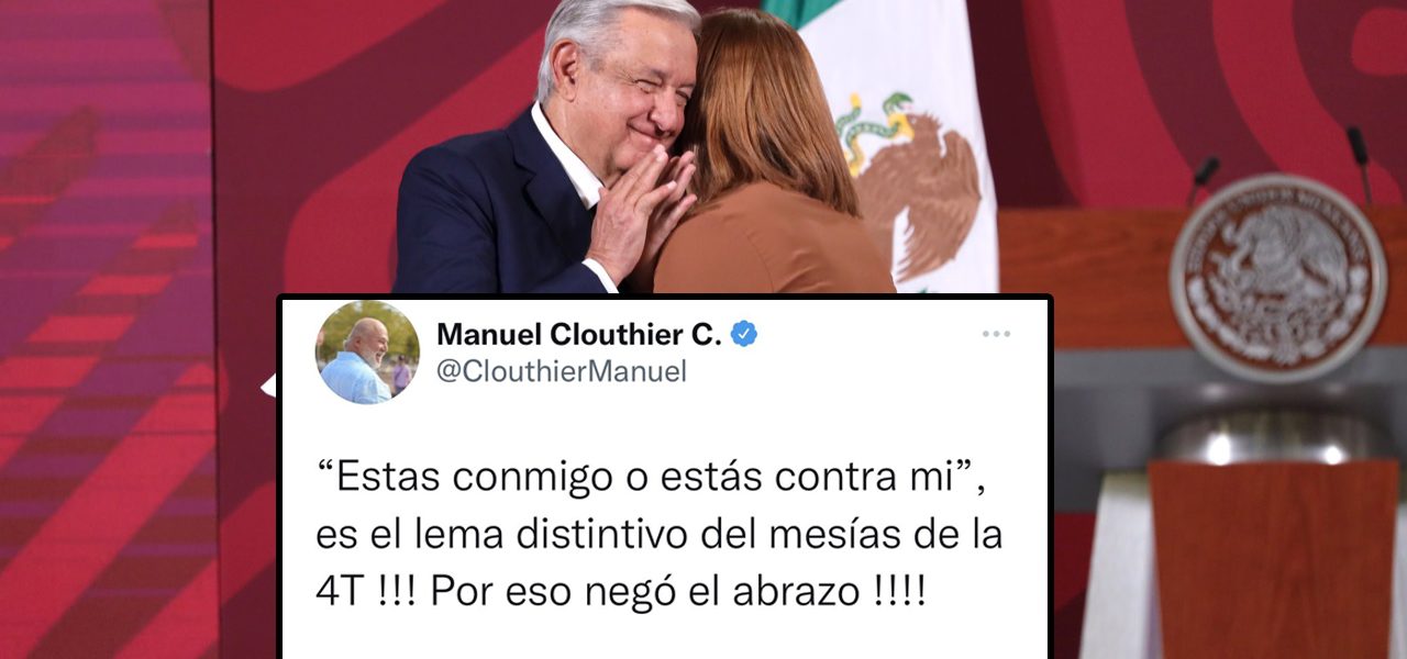 “’Estas conmigo o estás contra mi’, es el lema distintivo del mesías de la 4T, se lanza Manuel Clouthier contra AMLO