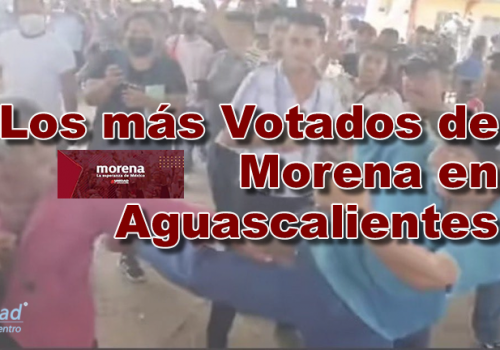Los más Votados de Morena en Aguascalientes