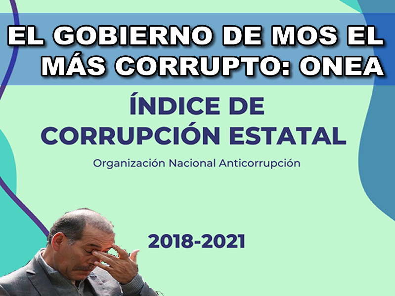 EL GOBIERNO DE MOS EL MÁS CORRUPTO: ONEA