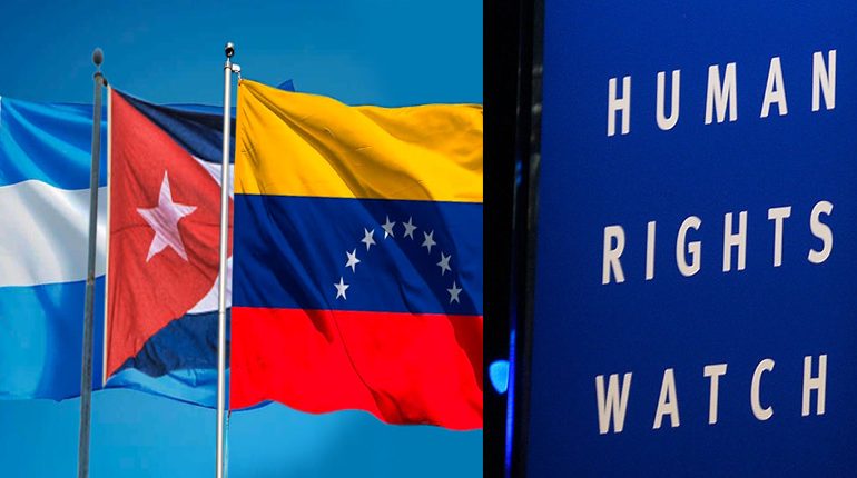 Human Rights Watch señala a Venezuela, Nicaragua y Cuba de cometer “abusos aberrantes”
