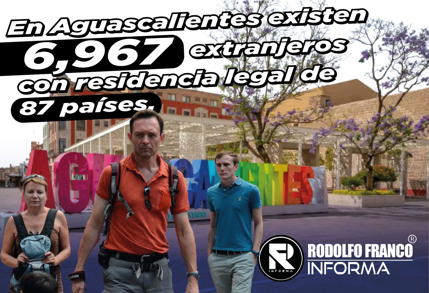Casi 7 Mil Extranjeros Viven en Aguascalientes