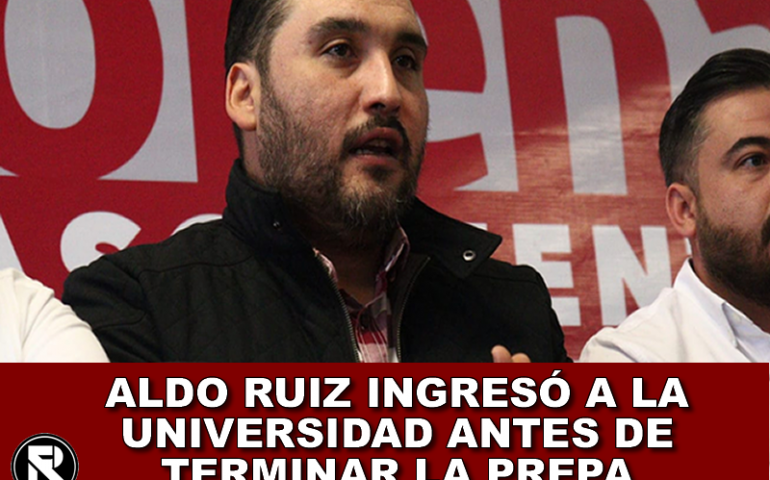 ALDO RUIZ INGRESÓ A LA UNIVERSIDAD ANTES DE TERMINAR LA PREPA