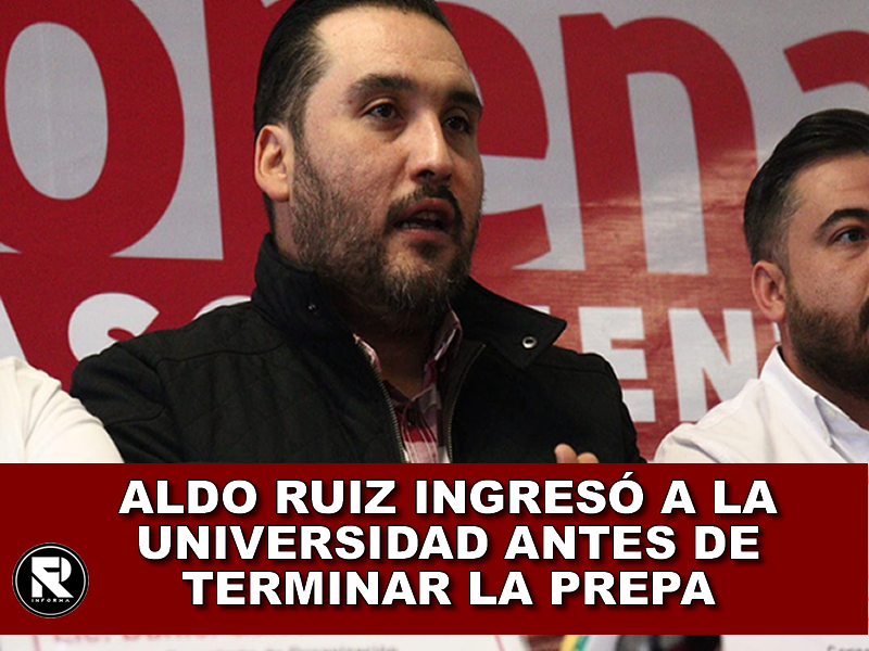 ALDO RUIZ INGRESÓ A LA UNIVERSIDAD ANTES DE TERMINAR LA PREPA