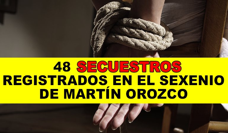 48 SECUESTROS REGISTRADOS EN EL SEXENIO PASADO