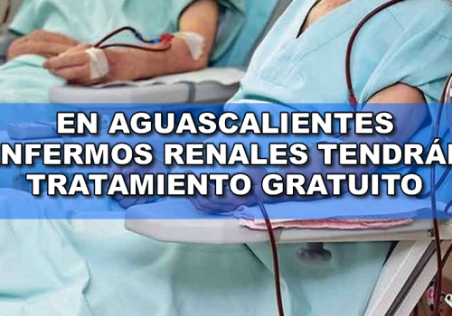 ENFERMOS RENALES TENDRÁN TRATAMIENTO GRATUITO