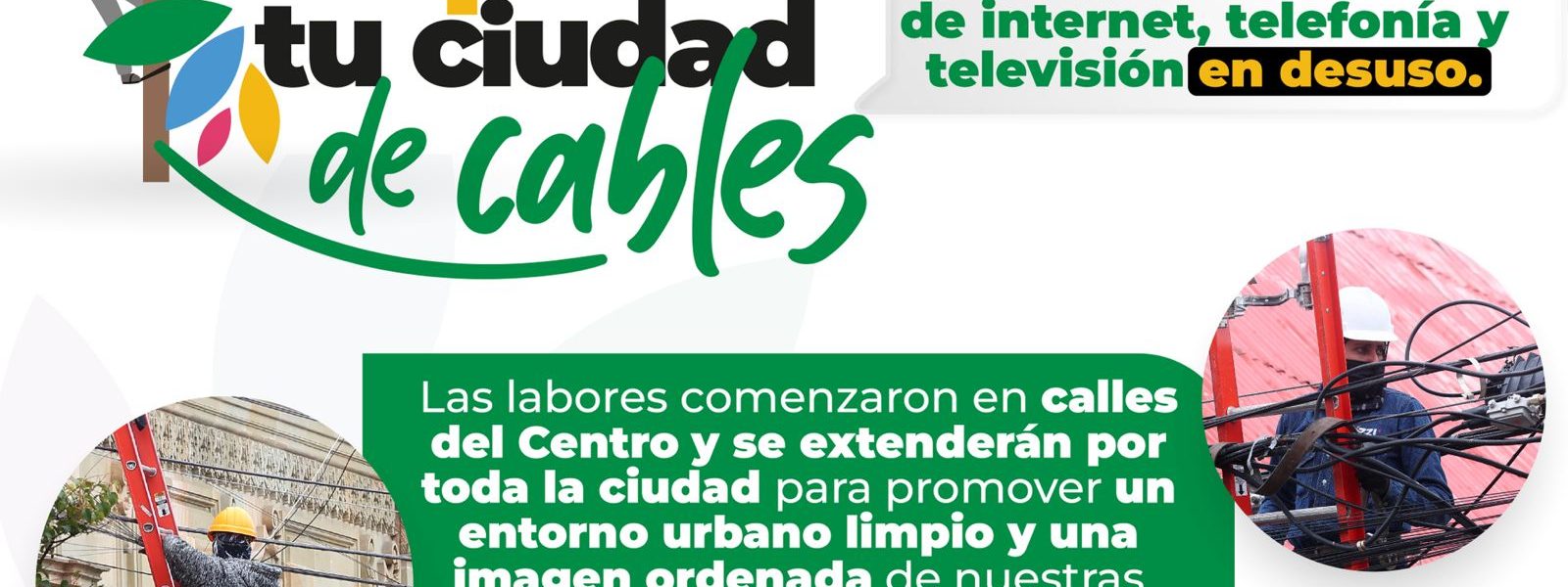 EMPRENDE MUNICIPIO DE AGUASCALIENTES EL OPERATIVO DE “LIMPIANDO TU CIUDAD DE CABLES”
