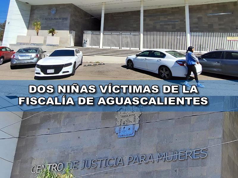 DOS NIÑAS VÍCTIMAS DE LA FISCALÍA