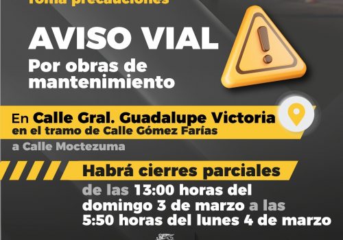AVISO VIAL SE EFECTUARÁN CIERRES VIALES EN LA CALLE GUADALUPE VICTORIA