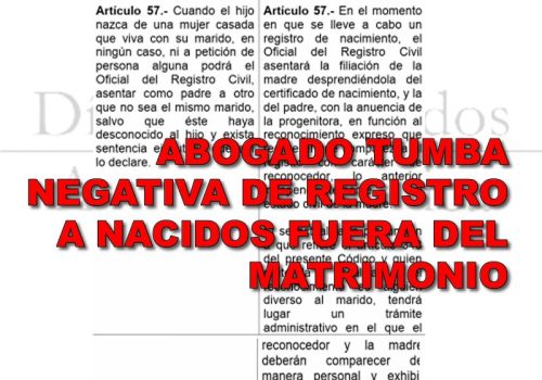 ABOGADO TUMBA NEGATIVA DE REGISTRO A NACIDOS FUERA DEL MATRIMONIO