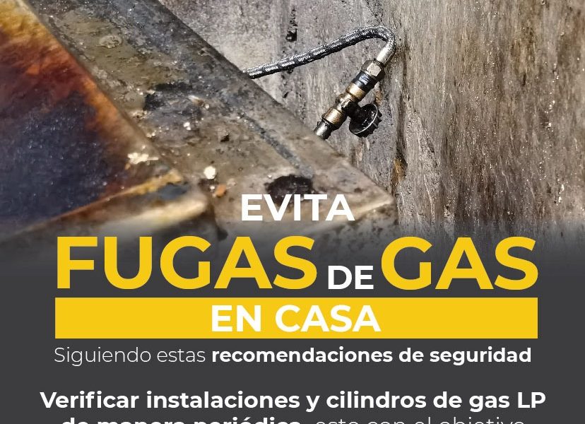 EXHORTA PROTECCIÓN CIVIL MUNICIPALES A TOMAR MEDIDAS PREVENTIVAS DE FUGAS DE GAS