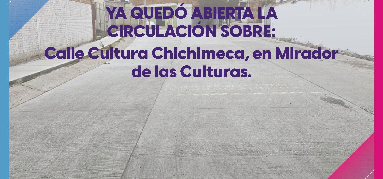 Ya está abierta la circulación sobre la calle Cultura Chichimeca