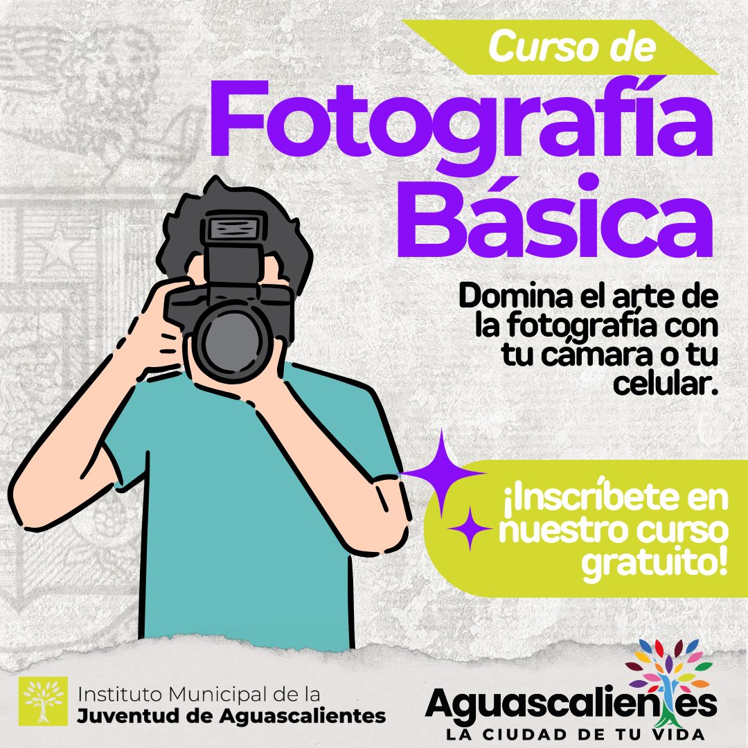 IMPARTIRÁ INSTITUTO MUNICIPAL DE LA JUVENTUD TALLER DE FOTOGRAFÍA BÁSICA