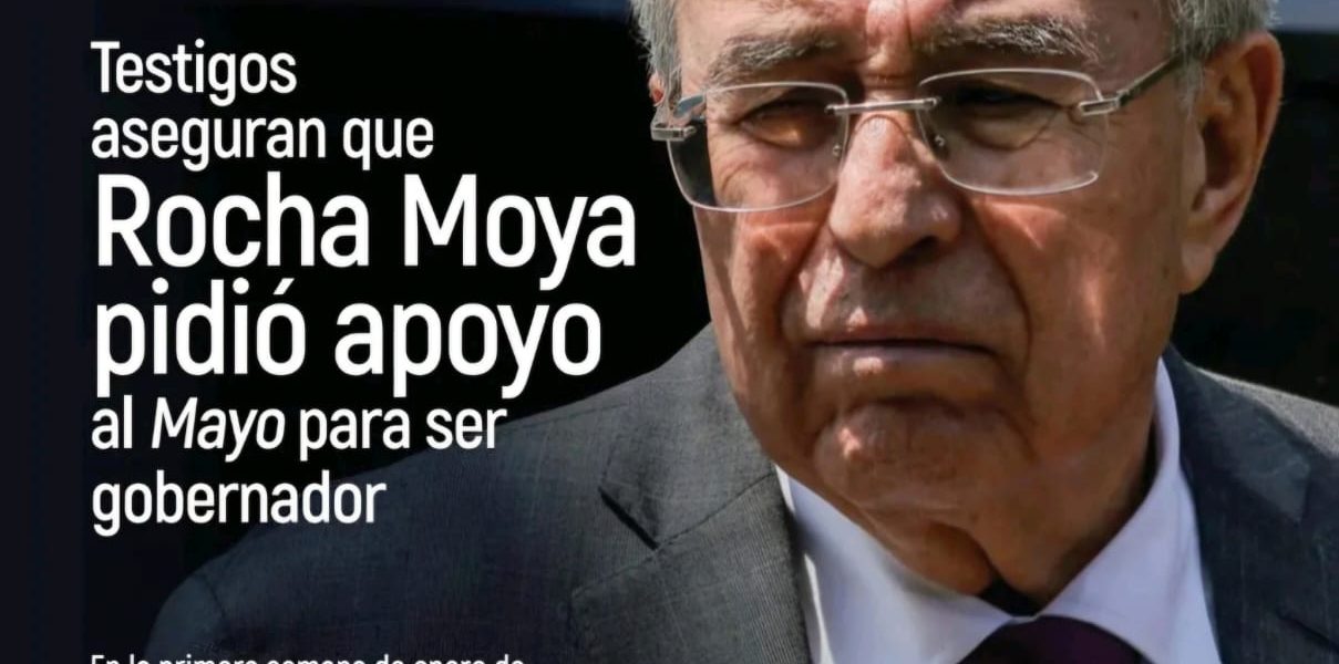 Testigos aseguran que Rocha Moya pidió apoyo al Mayo para ser gobernador
