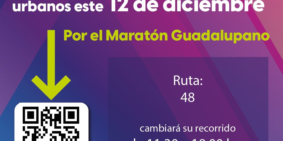 CAMBIO TEMPORAL EN RUTAS DE CAMIONES POR MARATÓN GUADALUPANO ESTE 12 DE DICIEMBRE