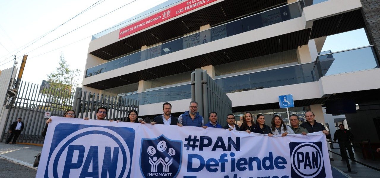 EL PAN DEFENDERÁ LOS AHORROS DE LAS Y LOS TRABAJADORES FRENTE AL SAQUEO DE MORENA EN EL INFONAVIT
