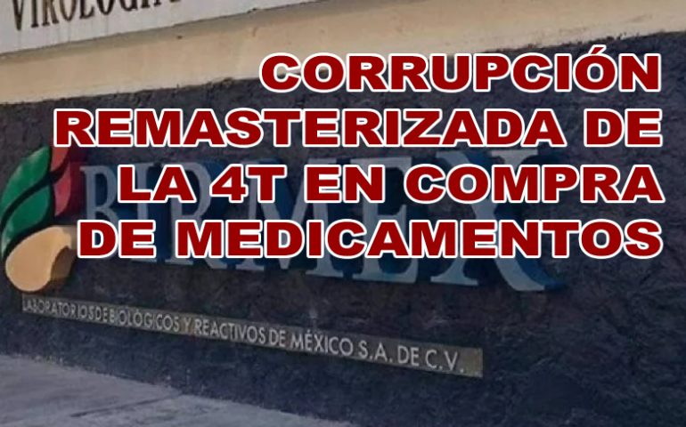 CORRUPCIÓN REMASTERIZADA DE LA 4T EN COMPRA DE MEDICAMENTOS