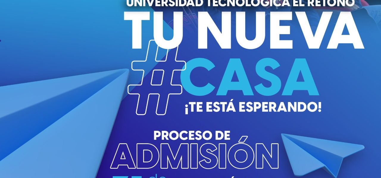 CARRERAS BILINGÜES Y CON MOVILIDAD INTERNACIONAL EN LA  UNIVERSIDAD TECNOLÓGICA EL RETOÑO; EXAMEN DE ADMISIÓN ESTE 31 DE MAYO