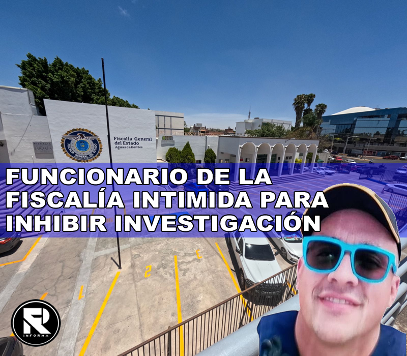 FUNCIONARIO DE LA FISCALÍA INTIMIDA PARA INHIBIR INVESTIGACIÓN