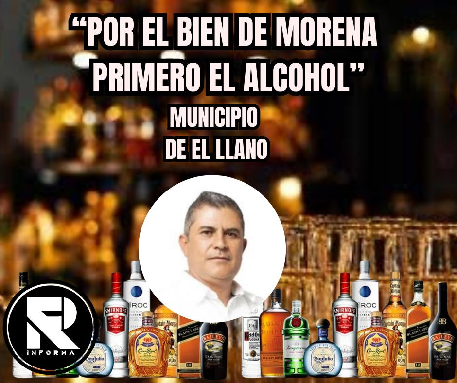 POR EL BIEN DE MORENA PRIMERO EL ALCOHOL