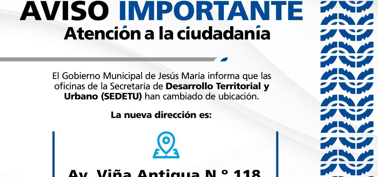 EL GOBIERNO MUNICIPAL DE JESÚS MARÍA REUBICA LAS OFICINAS DE LA SEDETU PARA BRINDAR UN MEJOR SERVICIO A LA CIUDADANÍA