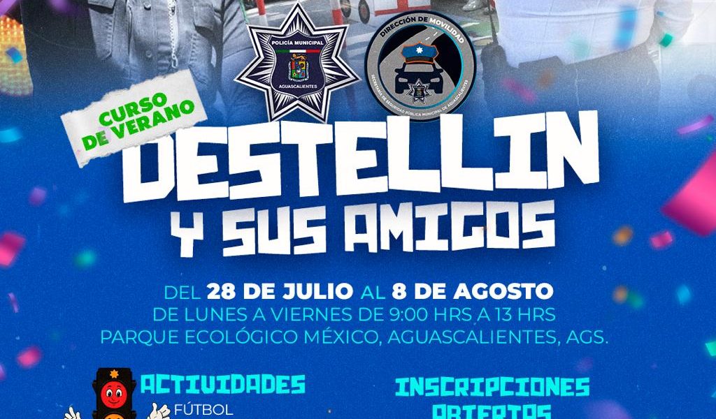 SECRETARÍA DE SEGURIDAD PÚBLICA MUNICIPAL ABRE INSCRIPCIONES PARA CURSO DE VERANO “DESTELLÍN Y SUS AMIGOS”