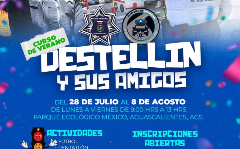 SECRETARÍA DE SEGURIDAD PÚBLICA MUNICIPAL ABRE INSCRIPCIONES PARA CURSO DE VERANO “DESTELLÍN Y SUS AMIGOS”