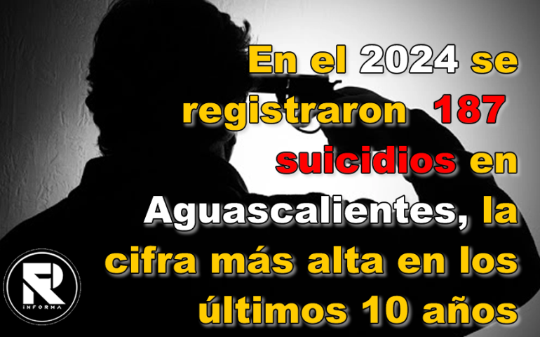 EL 2024 EL AÑO MÁS ALTO EN SUICIDI0S EN AGUASCALIENTES