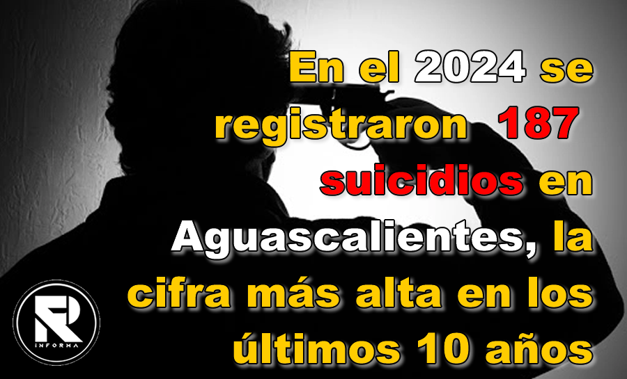 EL 2024 EL AÑO MÁS ALTO EN SUICIDI0S EN AGUASCALIENTES