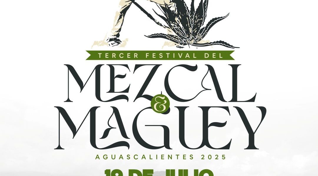 INVITA MUNICIPIO DE AGUASCALIENTES AL TERCER FESTIVAL DEL MEZCAL Y MAGUEY