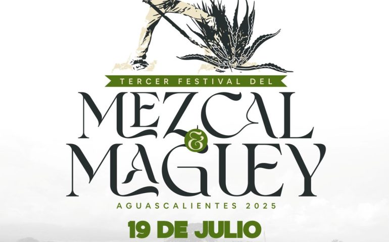 INVITA MUNICIPIO DE AGUASCALIENTES AL TERCER FESTIVAL DEL MEZCAL Y MAGUEY
