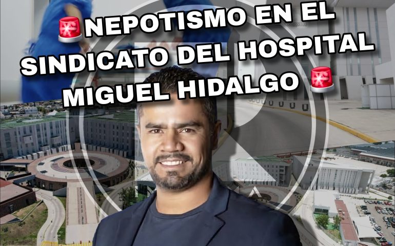 🚨NEPOTISMO EN EL SINDICATO DEL HOSPITAL MIGUEL HIDALGO 🚨