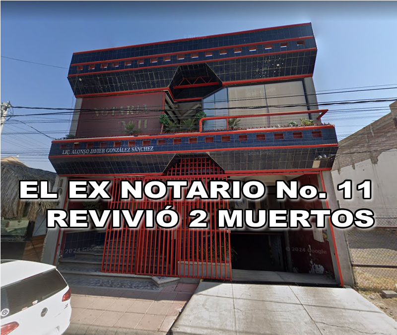 EL EX NOTARIO No. 11 REVIVIÓ 2 MUERTOS