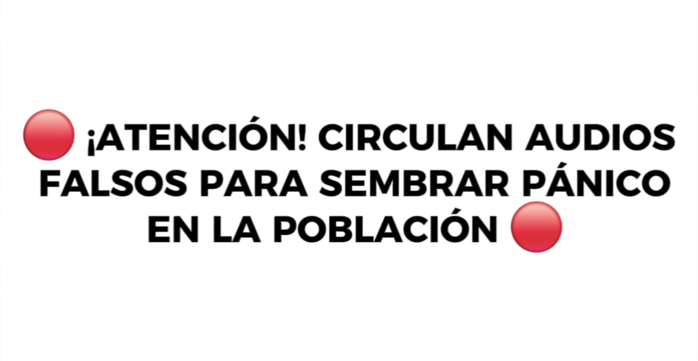 🔴 ¡ATENCIÓN! CIRCULAN AUDIOS FALSOS PARA SEMBRAR PÁNICO EN LA POBLACIÓN 🔴