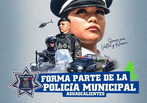 CONTINÚA ABIERTA LA CONVOCATORIA PARA INGRESAR A LA POLICÍA MUNICIPAL DE AGUASCALIENTES