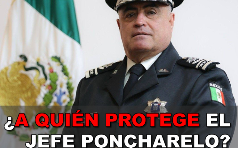 ¿A QUIÉN PROTEGE EL JEFE PONCHARELO?