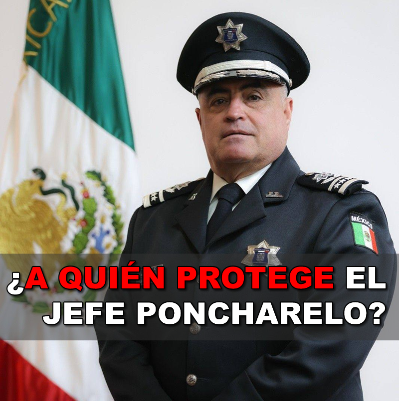 ¿A QUIÉN PROTEGE EL JEFE PONCHARELO?