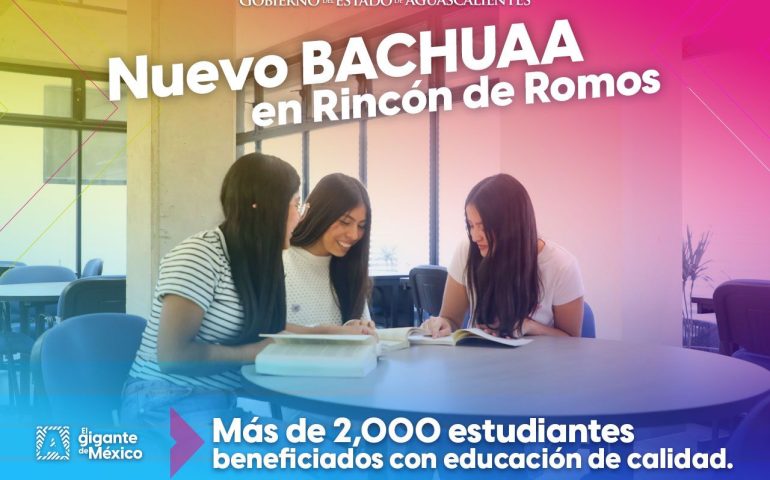 INAUGURACIÓN DEL NUEVO BACHILLERATO DE LA UNIVERSIDAD AUTÓNOMA DE AGUASCALIENTES (BACHUAA) EN RINCÓN DE ROMOS
