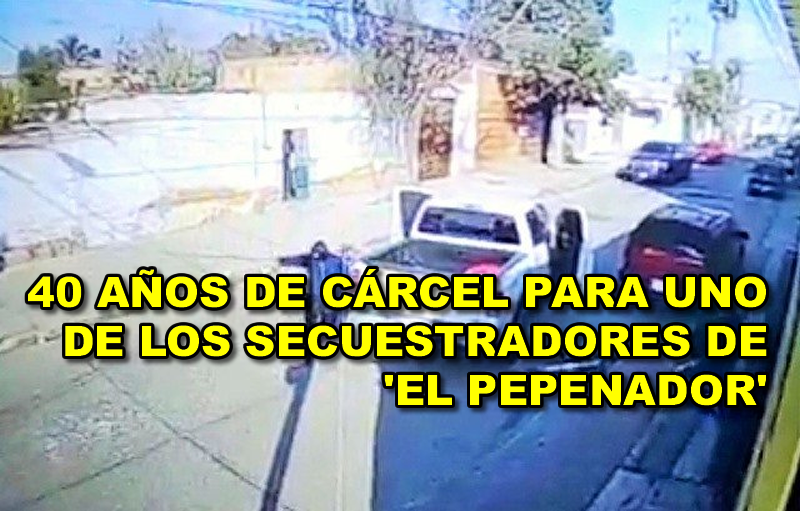 40 AÑOS DE CÁRCEL PARA UNO DE LOS SECUESTRADORES DE ‘EL PEPENADOR’