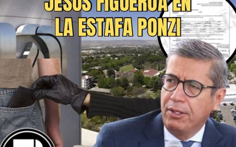 IMPLICADO EX FISCAL JESÚS FIGUEROA EN LA ESTAFA PONZI