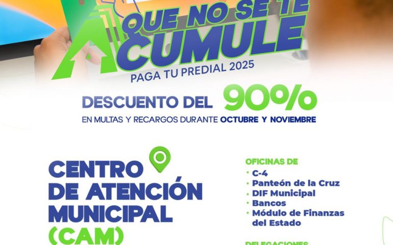 INVITA MUNICIPIO A APROVECHAR EL 90 POR CIENTO DE DESCUENTO EN MULTAS Y RECARGOS POR CONCEPTO DE PREDIAL