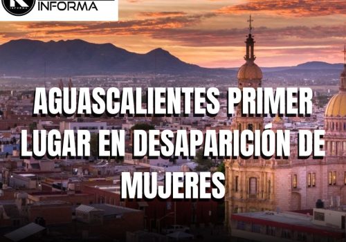 AGUASCALIENTES: PRIMER LUGAR EN DESAPARICIÓN DE MUJERES