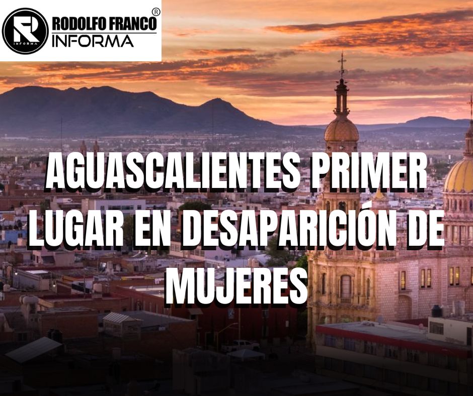AGUASCALIENTES: PRIMER LUGAR EN DESAPARICIÓN DE MUJERES