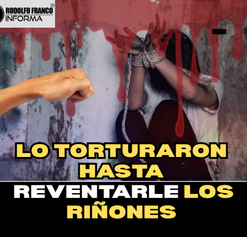 LO TORTURARON HASTA REVENTARLE LOS RIÑONES